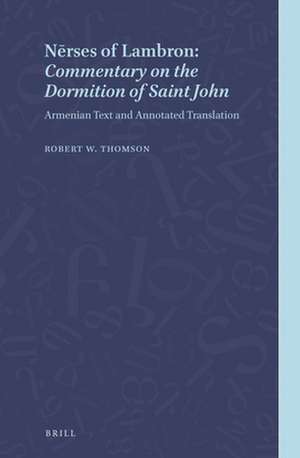 Nersēs of Lambron: <i>Commentary on the Dormition of Saint John</i>: Armenian Text and Annotated Translation de Robert W. Thomson