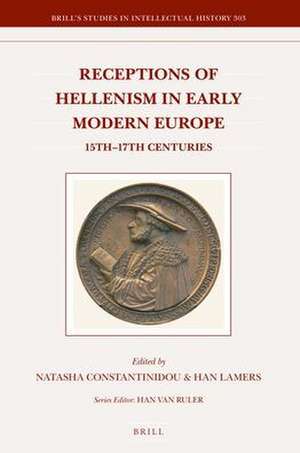 Receptions of Hellenism in Early Modern Europe: 15th-17th Centuries de Natasha Constantinidou