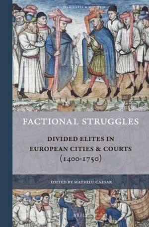 Factional Struggles: Divided Elites in European Cities & Courts (1400-1750) de Mathieu Caesar