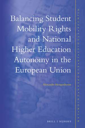 Balancing Student Mobility Rights and National Higher Education Autonomy in the European Union de Alexander Hoogenboom