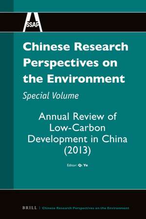 Chinese Research Perspectives on the Environment, Special Volume: Annual Review of Low-Carbon Development in China (2013) de Ye Qi