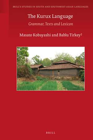 The Kurux Language: Grammar, Texts and Lexicon de Masato Kobayashi