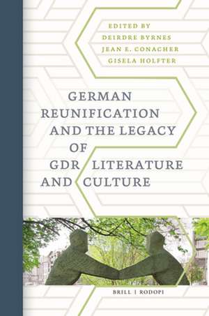 German Reunification and the Legacy of GDR Literature and Culture de Deirdre Byrnes