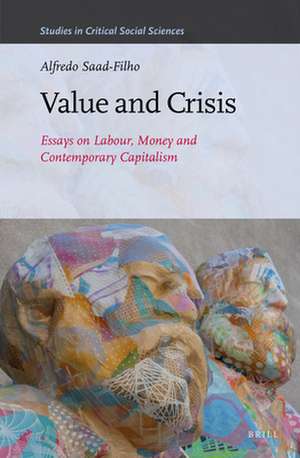 Value and Crisis: Essays on Labour, Money and Contemporary Capitalism de Alfredo Saad Filho