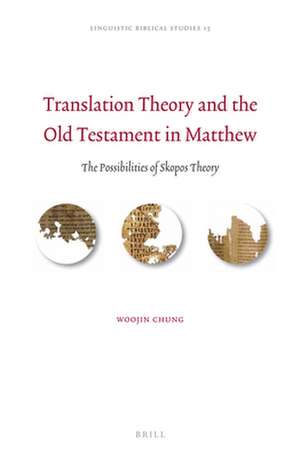 Translation Theory and the Old Testament in Matthew: The Possibilities of Skopos Theory de Woojin Chung