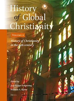 History of Global Christianity, Vol. II: History of Christianity in the 19th century de Jens Holger Schjørring