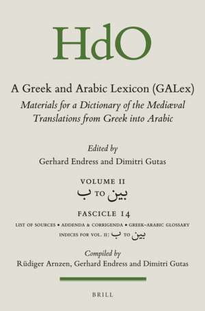 A Greek and Arabic Lexicon (GALex): Materials for a Dictionary of the Mediaeval Translations from Greek into Arabic. Fascicle 14, ب to بين de Gerhard Endress