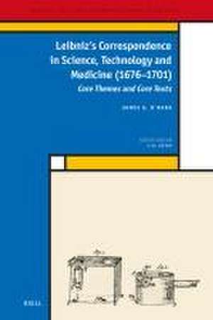 Leibniz’s Correspondence in Science, Technology and Medicine (1676 –1701): Core Themes and Core Texts de James O'Hara