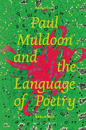 Paul Muldoon and the Language of Poetry de Ruben Moi