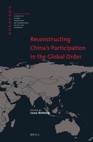 Reconstructing China’s Participation in the Global Order de SHAO Binhong