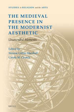 The Medieval Presence in the Modernist Aesthetic: Unattended Moments de Simone Celine Marshall