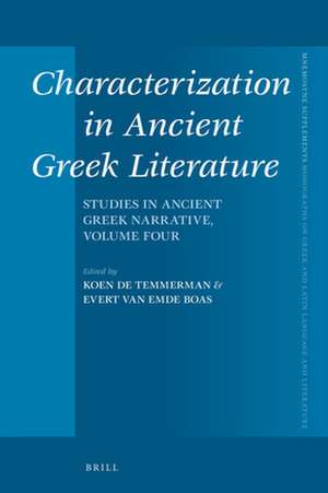 Characterization in Ancient Greek Literature: Studies in Ancient Greek Narrative, vol. 4 de Koen De,Temmerman