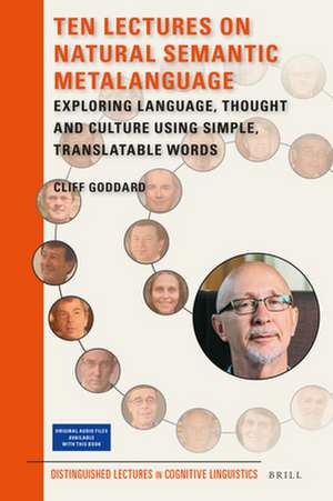 Ten Lectures on Natural Semantic MetaLanguage: Exploring language, thought and culture using simple, translatable words de Cliff Goddard