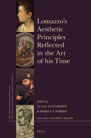 Lomazzo’s Aesthetic Principles Reflected in the Art of his Time: <i>With a Foreword by Paolo Roberto Ciardi, an Introduction by Jean Julia Chai, and an Afterword by Alexander Marr</i> de Lucia Tantardini