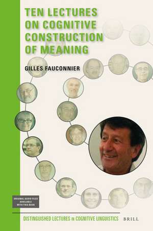 Ten Lectures on Cognitive Construction of Meaning de Gilles Fauconnier