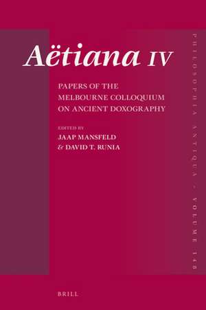 Aëtiana IV: Papers of the Melbourne Colloquium on Ancient Doxography de Jaap Mansfeld