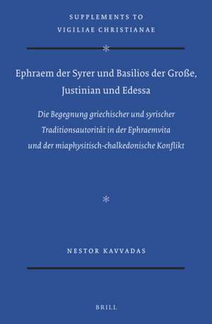 Ephraem der Syrer und Basilios der Große, Justinian und Edessa: Die Begegnung griechischer und syrischer Traditionsautorität in der Ephraemvita und der miaphysitisch-chalkedonische Konflikt de Nestor Kavvadas