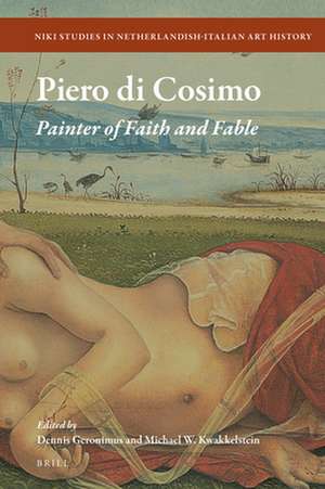 Piero di Cosimo: Painter of Faith and Fable de Dennis Geronimus