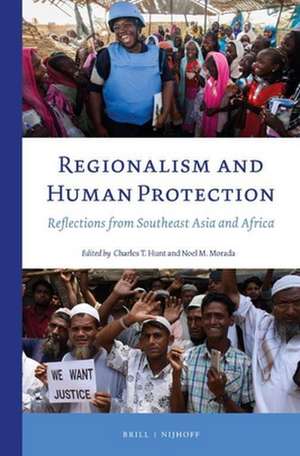 Regionalism and Human Protection: Reflections from Southeast Asia and Africa de Charles T. Hunt