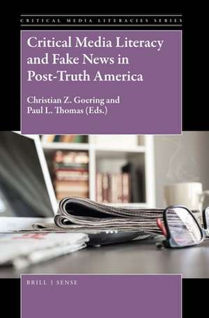 Critical Media Literacy and Fake News in Post-Truth America de Christian Z. Goering