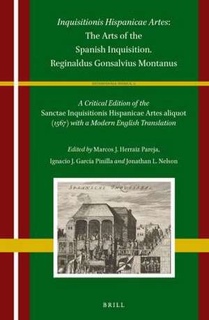 <i>Inquisitionis Hispanicae Artes</i>: The Arts of the Spanish Inquisition. Reginaldus Gonsalvius Montanus: A Critical Edition of the <i>Sanctae Inquisitionis Hispanicae Artes aliquot</i> (1567) with a Modern English Translation de Marcos J. Herráiz Pareja