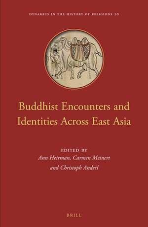 Buddhist Encounters and Identities Across East Asia de Ann Heirman