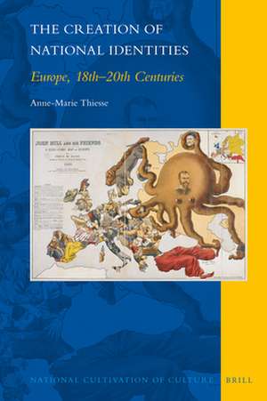 The Creation of National Identities: Europe, 18th—20th Centuries de Anne-Marie Thiesse