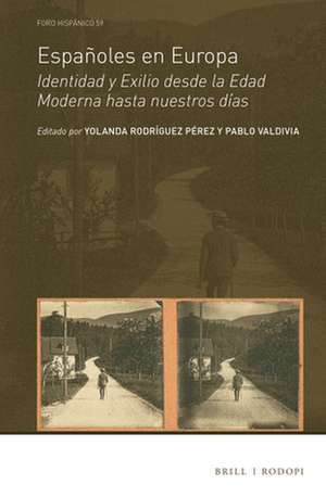 Españoles en Europa: Identidad y Exilio desde la Edad Moderna hasta nuestros días de Yolanda Rodríguez Pérez