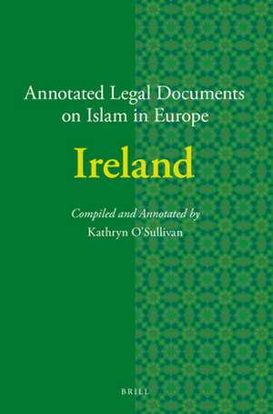 Annotated Legal Documents on Islam in Europe: Ireland de Kathryn O'Sullivan