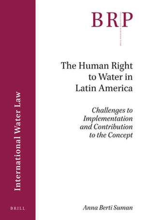 The Human Right to Water in Latin America: Challenges to Implementation and Contribution to the Concept de Anna Berti Suman