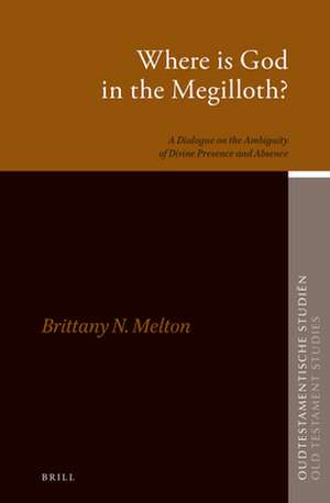 Where is God in the Megilloth?: A Dialogue on the Ambiguity of Divine Presence and Absence de Brittany Melton