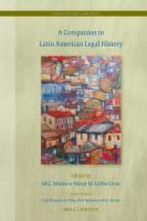 A Companion to Latin American Legal History de M.C. Mirow