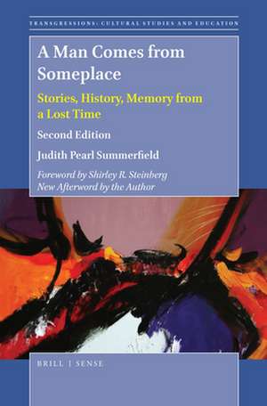 A Man Comes from Someplace: Stories, History, Memory from a Lost Time. Second Edition de Judith Pearl Summerfield