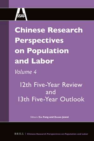 Chinese Research Perspectives on Population and Labor, Volume 4: 12th Five-Year Review and 13th Five-Year Outlook de Fang Cai