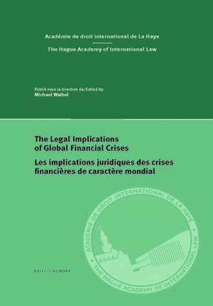 The Legal Implications of Global Financial Crises / Les implications juridiques des crises financières de caractère mondial de Michael Waibel