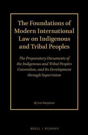 The Foundations of Modern International Law on Indigenous and Tribal Peoples (2 Volume Set): The Preparatory Documents of the Indigenous and Tribal Peoples Convention, and Its Development through Supervision: Volume 1 and 2 de Lee Swepston