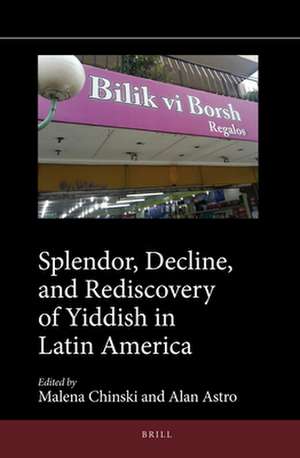 Splendor, Decline, and Rediscovery of Yiddish in Latin America de Malena Chinski