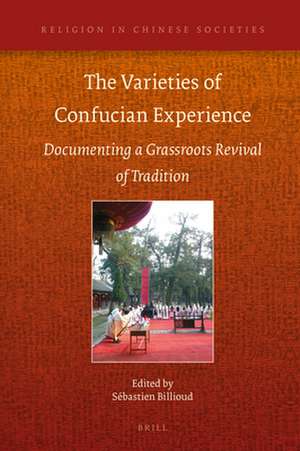 The Varieties of Confucian Experience: Documenting a Grassroots Revival of Tradition de Sébastien Billioud