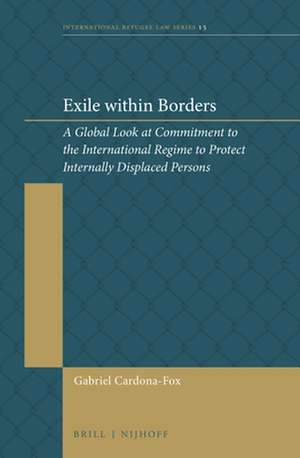 Exile within Borders: A Global Look at Commitment to the International Regime to Protect Internally Displaced Persons de Gabriel Cardona-Fox