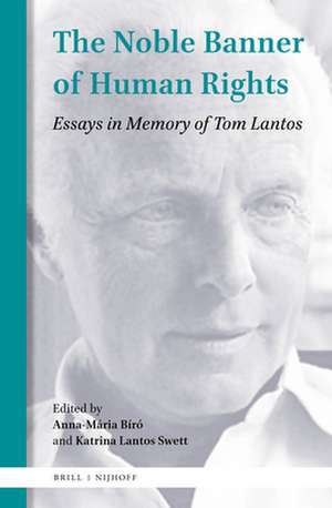 The Noble Banner of Human Rights: Essays in Memory of Tom Lantos de Anna-Mária Bíró