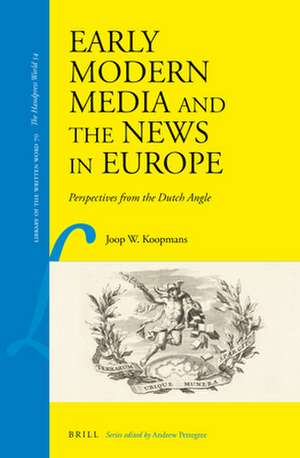 Early Modern Media and the News in Europe: Perspectives from the Dutch Angle de Joop W. Koopmans