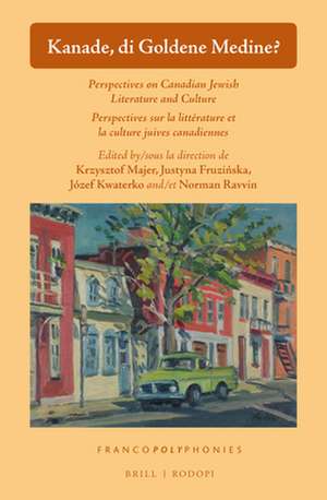 Kanade, di Goldene Medine?: Perspectives on Canadian-Jewish Literature and Culture / Perspectives sur la littérature et la culture juives canadiennes de Krzysztof Majer