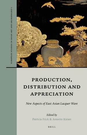 Production, Distribution and Appreciation: New Aspects of East Asian Lacquer Ware de Patricia Frick