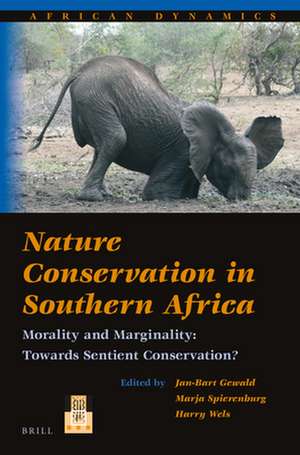 Nature Conservation in Southern Africa: Morality and Marginality: Towards Sentient Conservation? de Jan-Bart Gewald