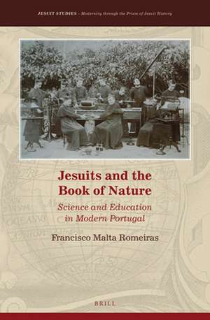 Jesuits and the Book of Nature: Science and Education in Modern Portugal de Francisco Malta Romeiras