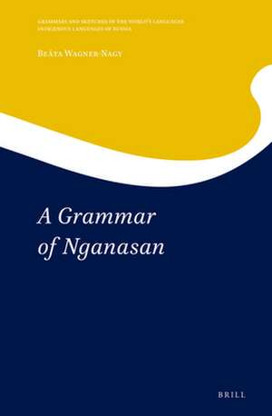 A Grammar of Nganasan de Beáta Wagner-Nagy