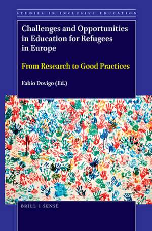 Challenges and Opportunities in Education for Refugees in Europe: From Research to Good Practices de Fabio Dovigo