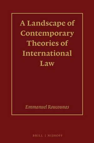 A Landscape of Contemporary Theories of International Law de Emmanuel Roucounas