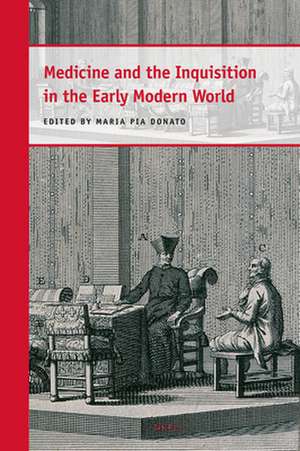 Medicine and the Inquisition in the Early Modern World de Maria Pia Donato