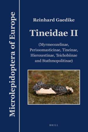 Tineidae II: (Myrmecozelinae, Perissomasticinae, Tineinae, Hieroxestinae, Teichobiinae and Stathmopolitinae) de Reinhard Gaedike